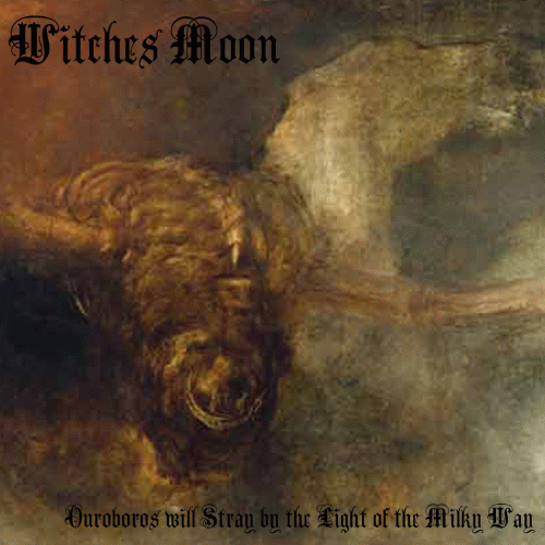Witches Moon : Ouroboros Will Stray by the Light of the Milky Way